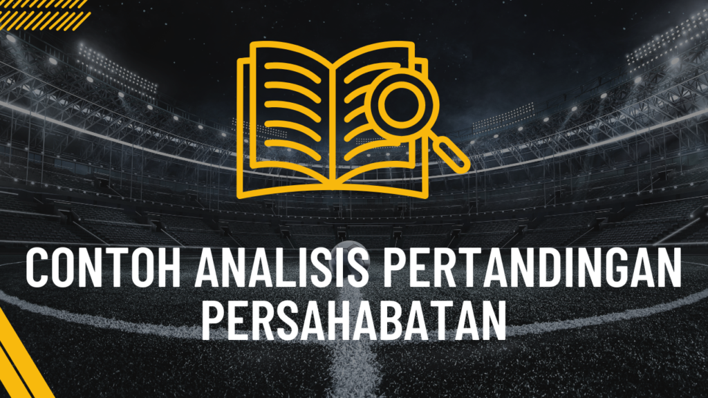 Contoh Analisis Pertandingan Persahabatan